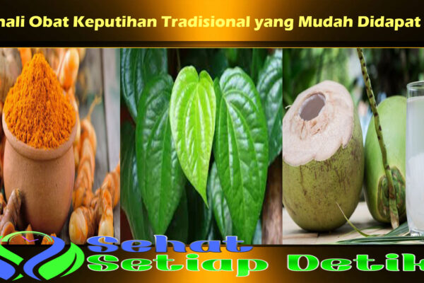 Kenali Obat Keputihan Tradisional yang Mudah Didapat Ini