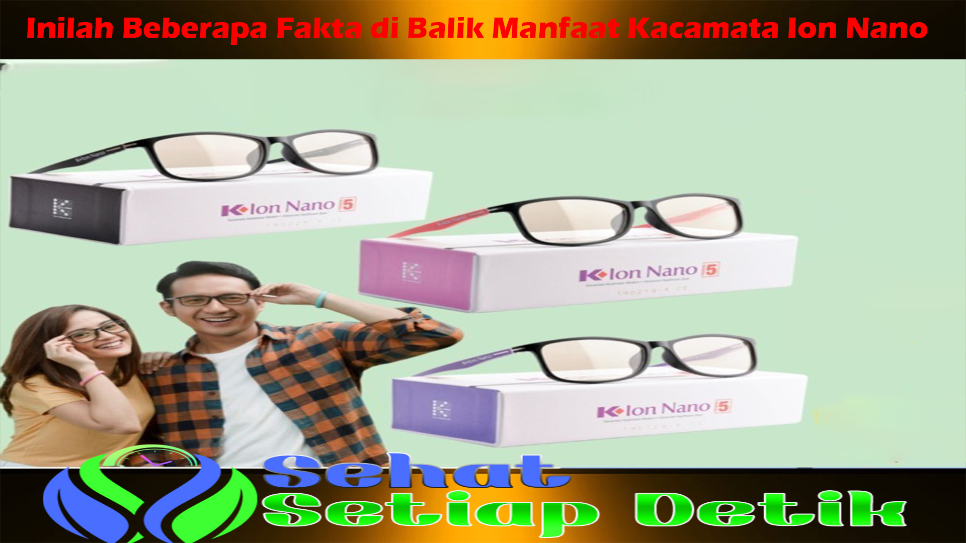 Inilah Beberapa Fakta di Balik Manfaat Kacamata Ion Nano